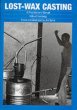 Lost-Wax Casting: A Practitioner's Manual